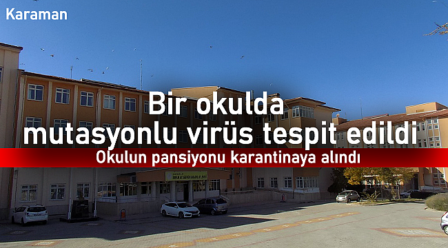 Karaman'da bir okulda mutasyonlu virüs tespit edildi