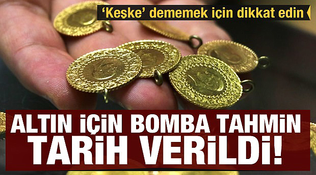 Tarih verildi altın için bomba tahmin