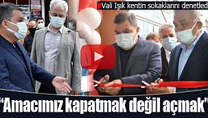 Vali Işık kentin sokaklarını denetleyip mesajını verdi