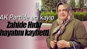 Zahide Hıdır hayatını kaybetti