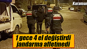 1 gece 4 el değiştirdi jandarma affetmedi