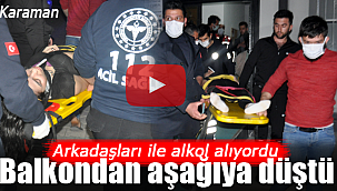 Arkadaşları ile alkol alan genç kız balkondan düştü