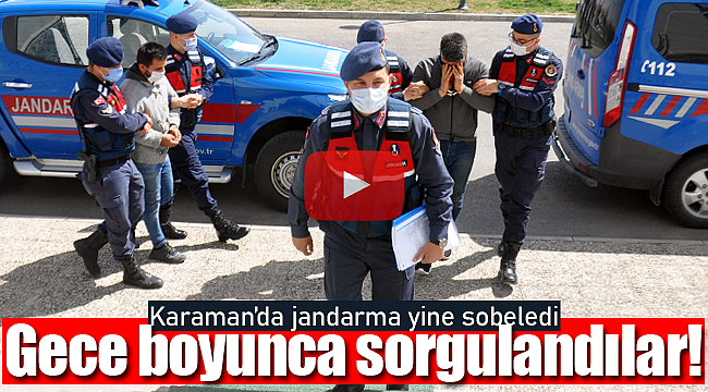 Karaman'da jandarma yine sobeledi