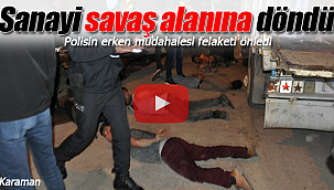 Karaman'da sanayi savaş alanına döndü