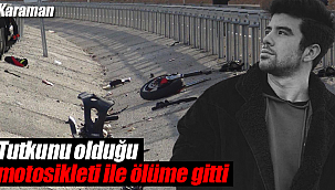 Karamanlı Emre Karagöz motosiklet kazasında hayatını kaybetti