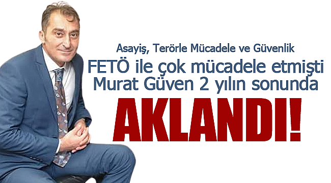 Murat Güven 2 yıl sonra aklandı