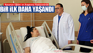 Eğitim ve Araştırma Hastanesinde bir ilk yaşandı