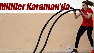 Kadın milliler yeniden Karaman'da