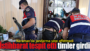 Karaman'da istihbarat tespit etti timler eve girdi