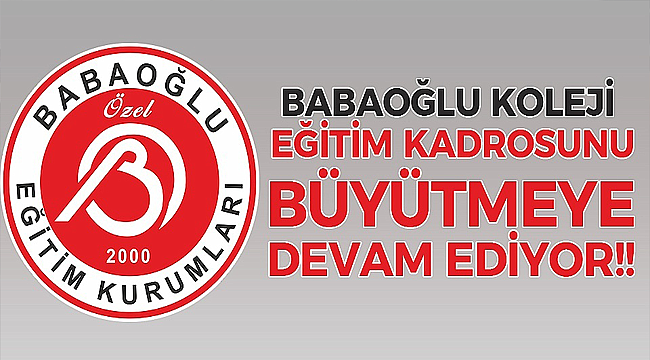 Babaoğlu eğitim kurumları kadrosunu güçlendiriyor