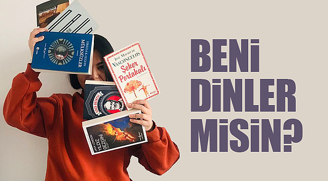 Beni dinler misin?