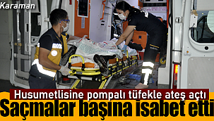 Karaman'da husumetlisine ateş açtı başından yaraladı