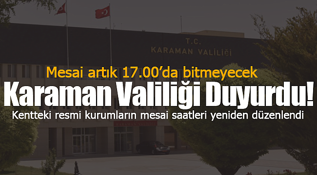 Karaman'da mesai artık 17.00'da bitmeyecek