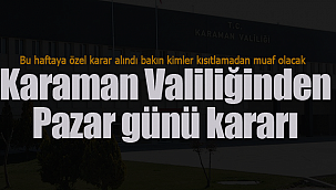 Karaman Valiliğinden pazar günü kararı