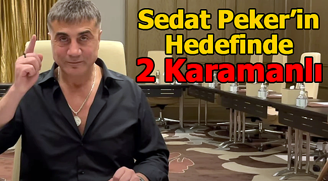 Sedat Peker'in hedefinde 2 Karamanlı