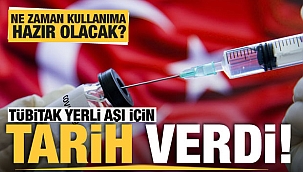 TÜBİTAK yerli aşı için tarih verdi