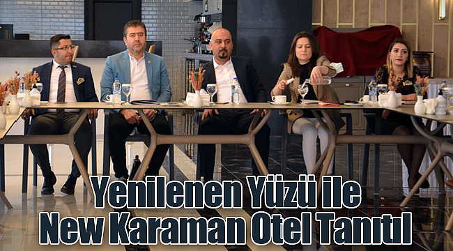 Yenilenen Yüzü ile New Karaman Otel Tanıtıldı