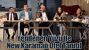 Yenilenen Yüzü ile New Karaman Otel Tanıtıldı