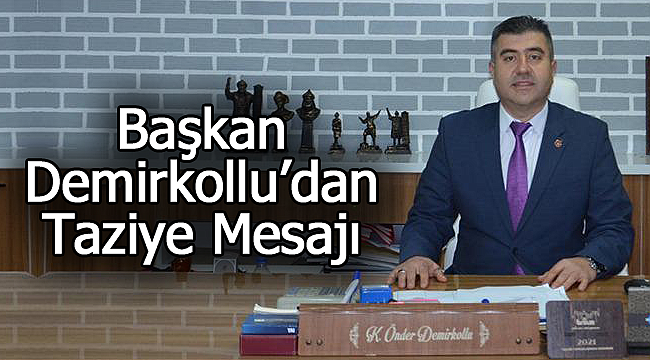 Başkan Demirkollu'dan Taziye Mesajı