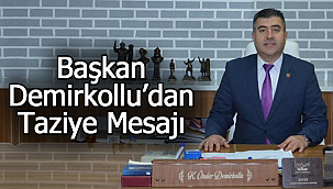 Başkan Demirkollu'dan Taziye Mesajı