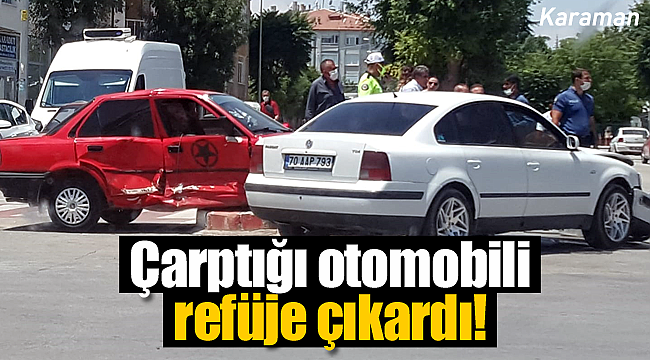 Çarptığı otomobili refüje çıkardı