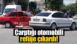 Çarptığı otomobili refüje çıkardı