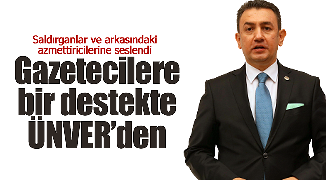 Gazetecilere bir destekte Ünver'den