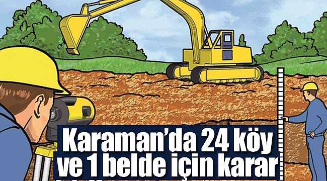 Karaman'da 24 köy ve 1 belde için karar