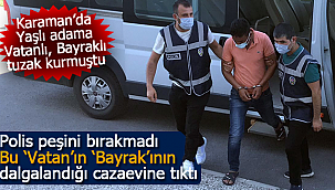 Karaman'da vatan ve bayrak parolasıyla yaşlı adamı dolandırdı tutuklandı