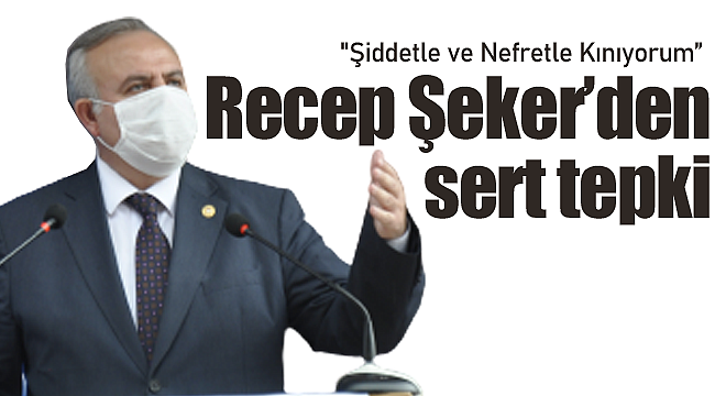 Recep Şeker'den sert tepki