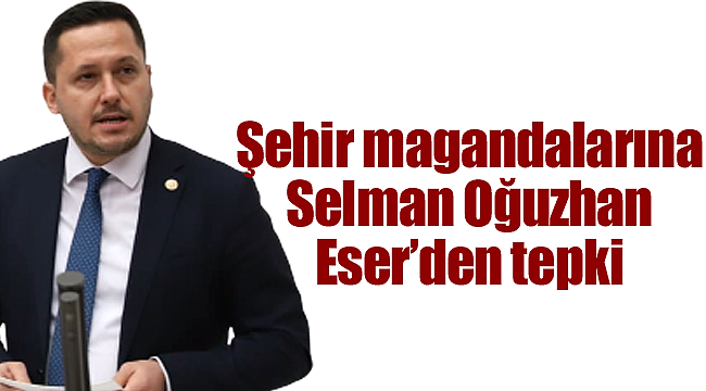 Şehir magandalarına Selman Oğuzhan Eser'den tepki