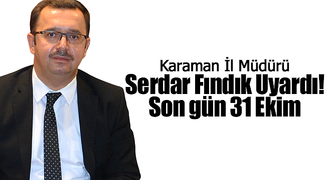 Serdar Fındık uyardı son gün 31 Ekim