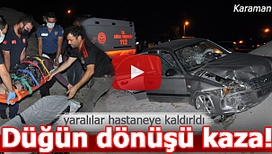 Aynı düğünden dönüyorlardı aynı hastaneye kaldırıldılar