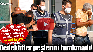 Karaman'da şoförleri donlarına kadar soydular ama kaçamadılar