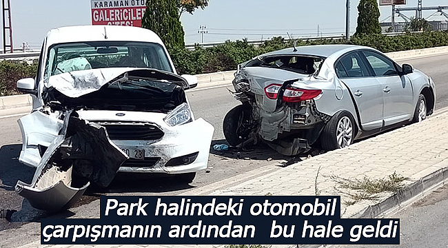 Park halindeki otomobile çarptı 1 yaralı