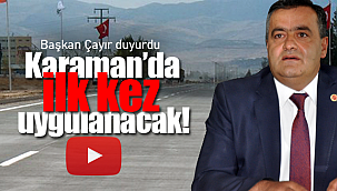 Başkan Çayır açıkladı Karaman'da ilk kez uygulanacak