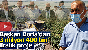 Başkan Dorla'dan 3 milyon 400 bin liralık proje