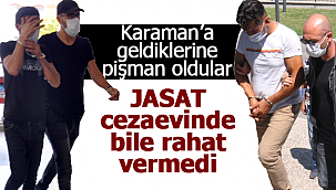 JASAT cezaevinde bile rahat vermedi