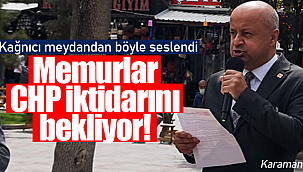 Kağnıcı böyle seslendi memurlar CHP iktidarını bekliyor