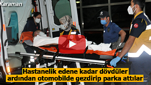 Karaman'da dövüldükten sonra parka atılan genç hastaneye kaldırıldı