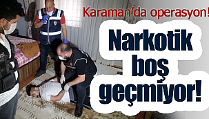 Karaman'da operasyon Narkotik boş geçmiyor