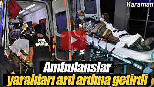Karaman'da yaralılar ard ardına hastaneye getirildi
