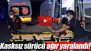 Kasksız sürücü ağır yaralandı