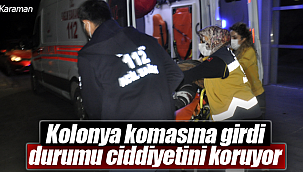 Kolonya komasına girdi durumu ciddiyetini koruyor