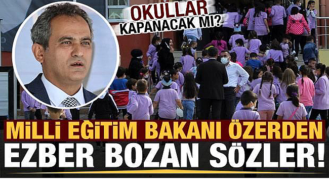 Okullar kapanacak mı bakandan ezber bozan sözler