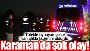 Oynadığı tüfekle kuzenini vurdu