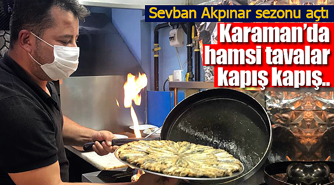 Sevban Akpınar sezonu açtı, hamsi tavalar kapış kapış