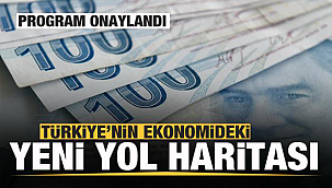 Türkiye'nin ekonomideki yeni yol haritası belli oldu