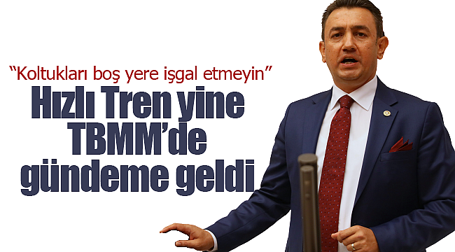 Ünver Karaman hızlı tren projesini TBMM'de gündeme getirdi