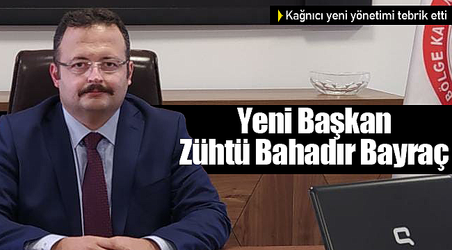 Yeni Başkan Zühtü Bahadır Bayraç